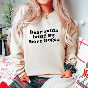 Dear Santa Bring Me More Dogs Crewneck